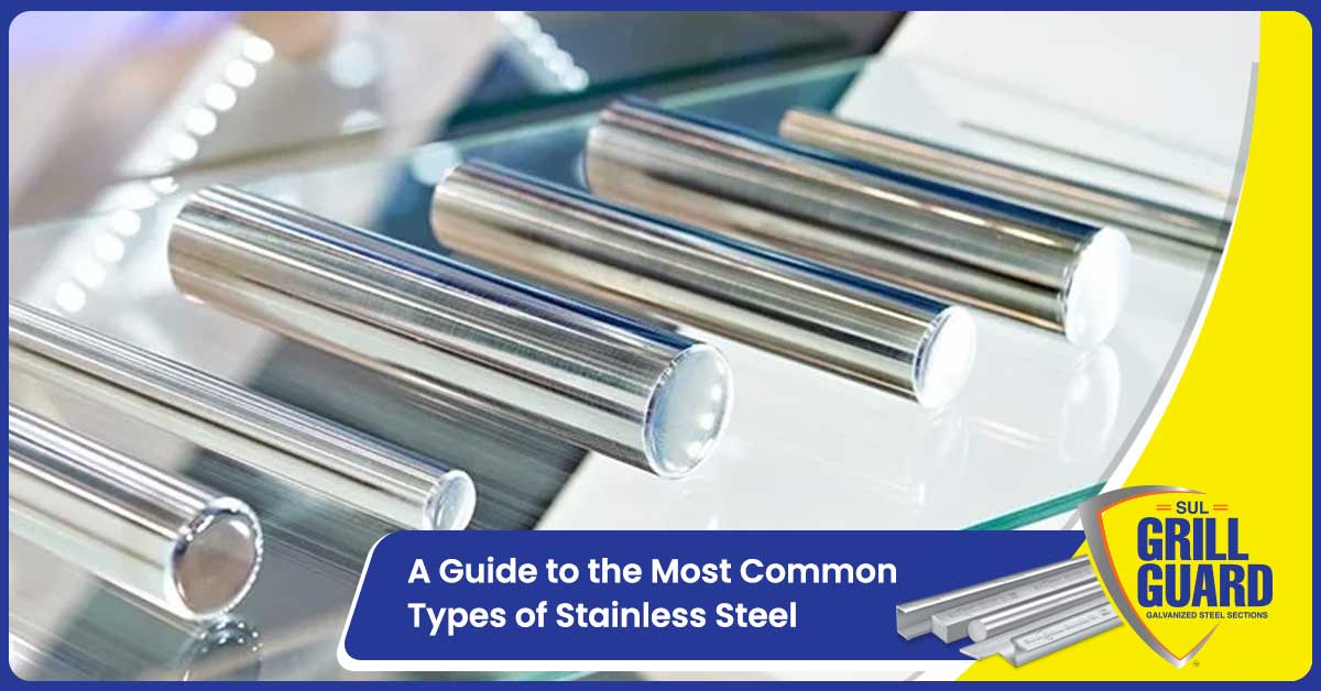 A Guide to the Most Common Types of Stainless Steel