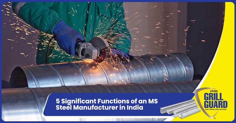 5 Significant Functions of an MS Steel Manufacturer in India