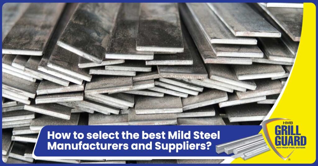 How to select the best Mild Steel Manufacturers and Suppliers?