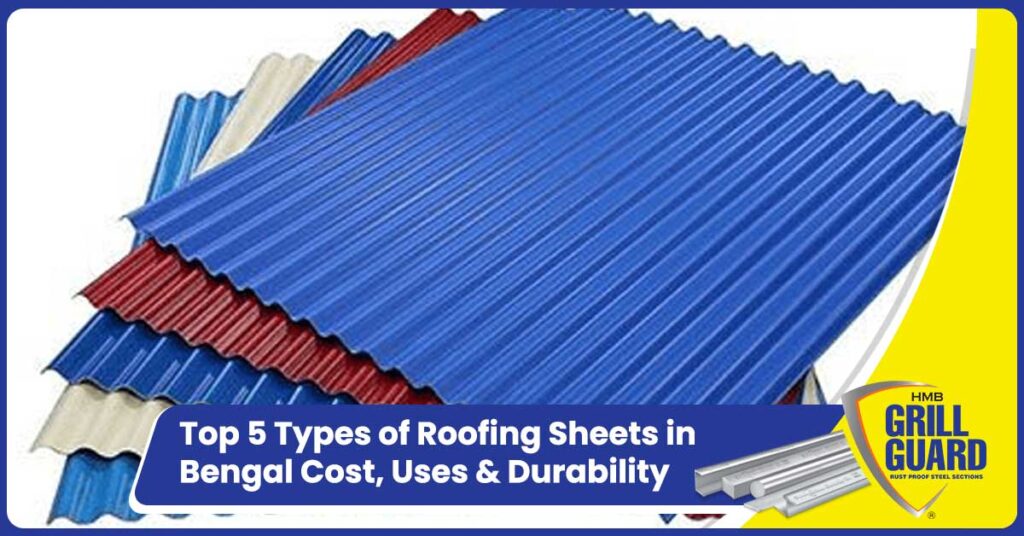 Top 5 Types of Roofing Sheets in Bengal – Cost, Uses & Durability